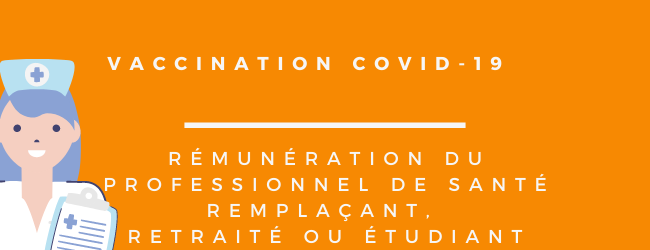 RÉMUNÉRATION DU PROFESSIONNEL DE SANTÉ REMPLAÇANT, RETRAITÉ OU ÉTUDIANT