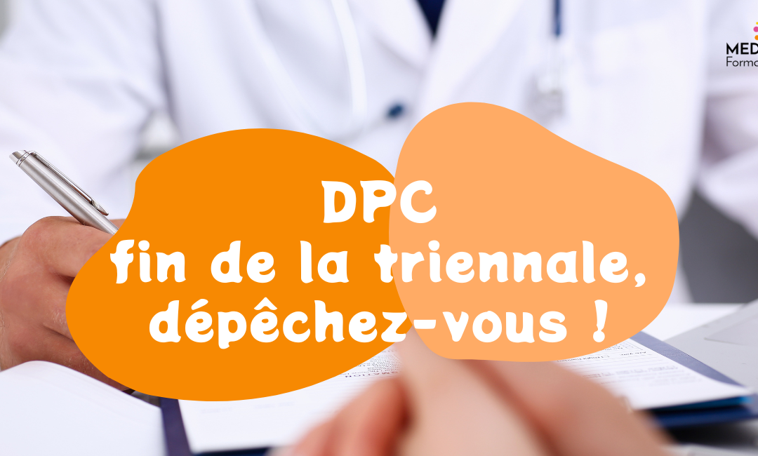 Développement Professionnel Continu DPC : fin de la triennale.